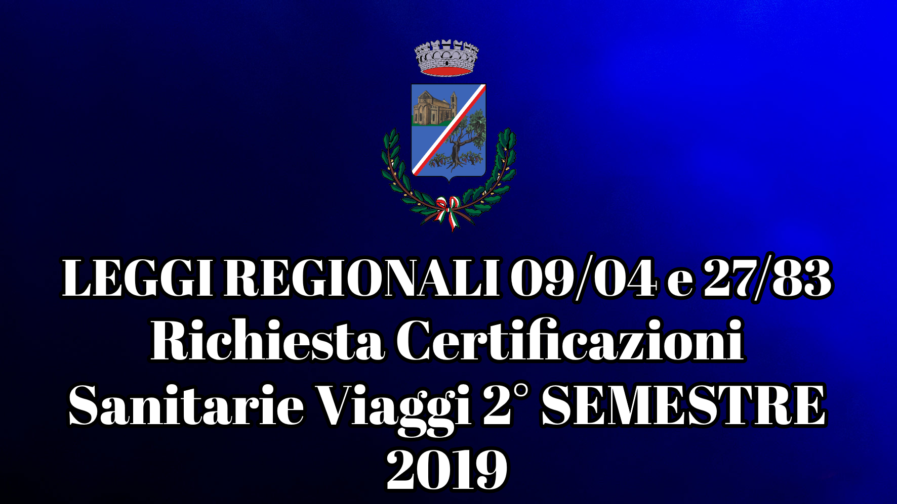 LEGGI REGIONALI 09/04 e 27/83 - Richiesta Certificazioni Sanitarie viaggi 2° SEMESTRE 2019