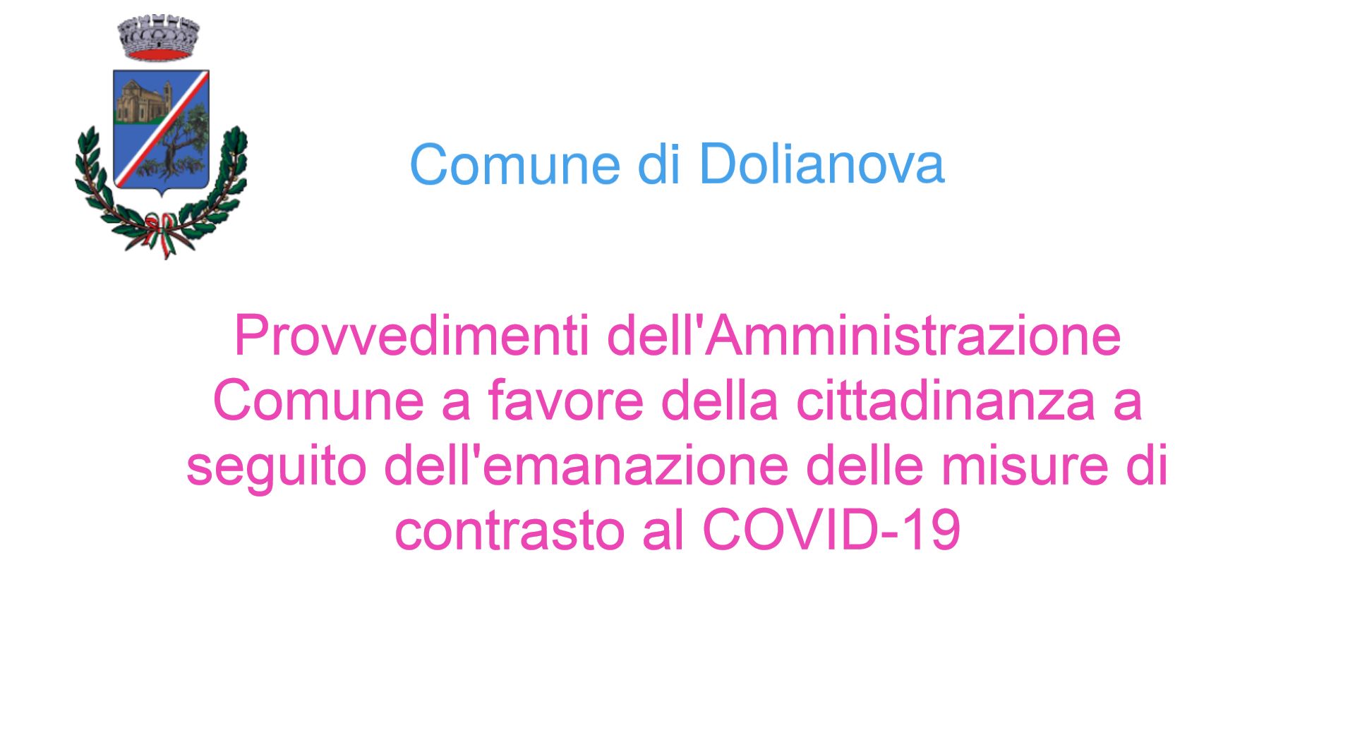 # DOLIANOVA NON SI FERMA! - Provvedimenti promossi dall’Amministrazione Comunale a supporto della cittadinanza a seguito dell’emanazione delle misure di contrasto del COVID-19 (Coronavirus)