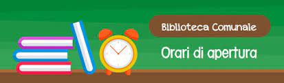 BIBLIOTECA COMUNALE: orario dal 01/09/2021 al 31/05/2022
